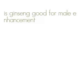 is ginseng good for male enhancement