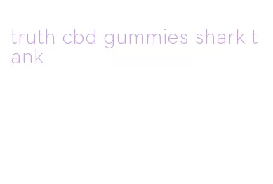 truth cbd gummies shark tank