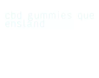 cbd gummies queensland
