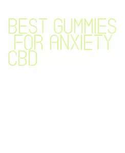 best gummies for anxiety cbd