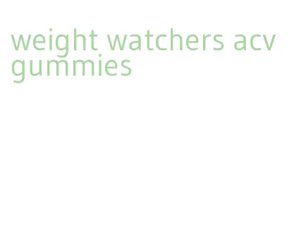 weight watchers acv gummies