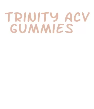 trinity acv gummies
