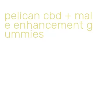 pelican cbd + male enhancement gummies