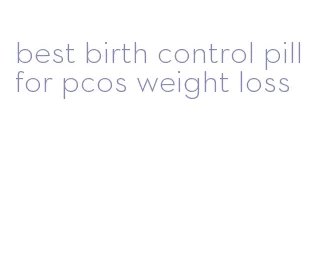 best birth control pill for pcos weight loss