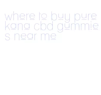 where to buy purekana cbd gummies near me