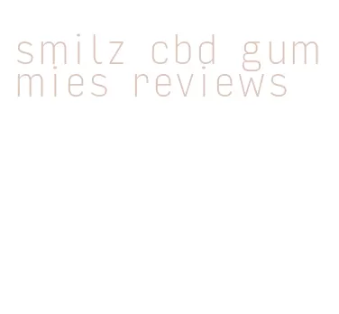 smilz cbd gummies reviews