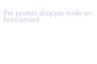 the protein shoppe male enhancement