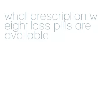 what prescription weight loss pills are available