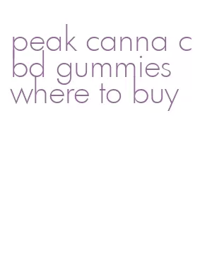 peak canna cbd gummies where to buy