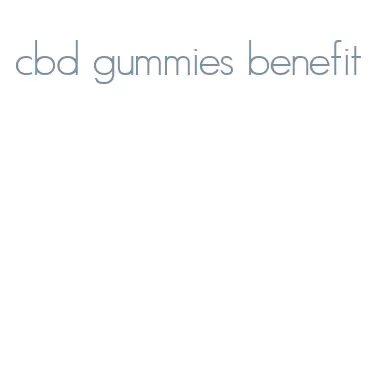 cbd gummies benefit