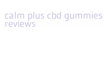 calm plus cbd gummies reviews