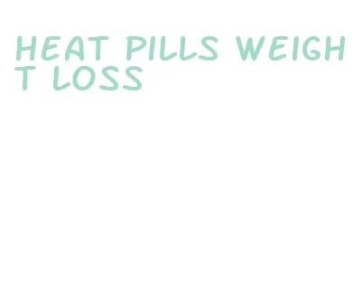 heat pills weight loss