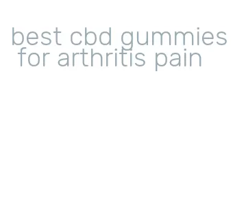 best cbd gummies for arthritis pain