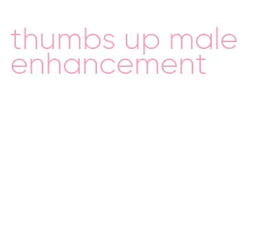 thumbs up male enhancement