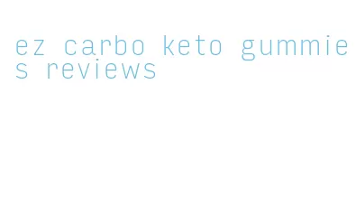 ez carbo keto gummies reviews