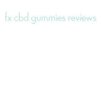 fx cbd gummies reviews