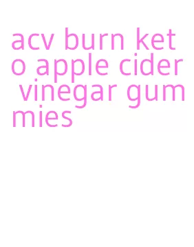 acv burn keto apple cider vinegar gummies