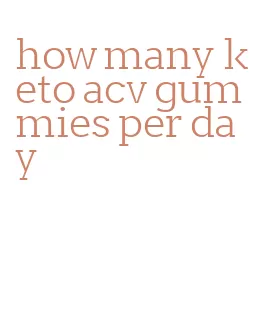 how many keto acv gummies per day