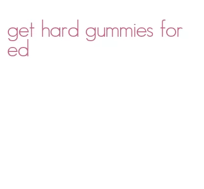 get hard gummies for ed