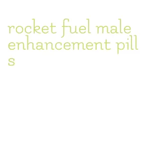 rocket fuel male enhancement pills