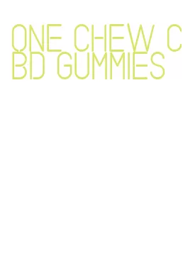 one chew cbd gummies