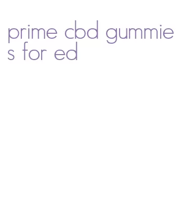 prime cbd gummies for ed