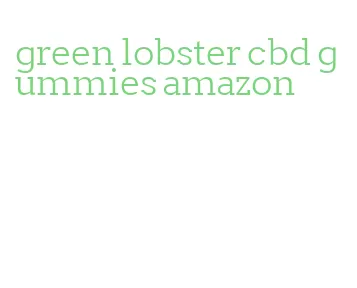 green lobster cbd gummies amazon