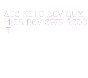 ace keto acv gummies reviews reddit