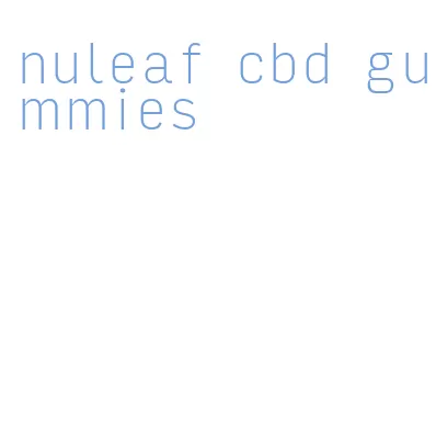 nuleaf cbd gummies