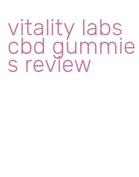 vitality labs cbd gummies review