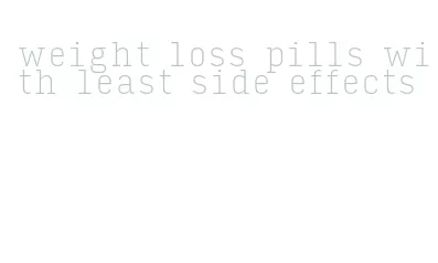 weight loss pills with least side effects
