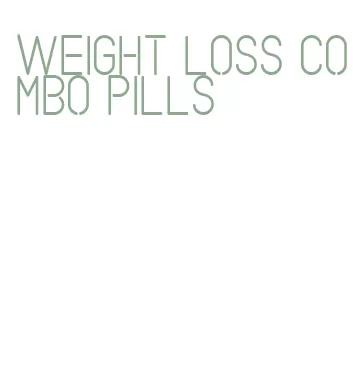 weight loss combo pills