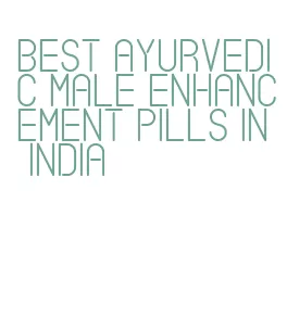 best ayurvedic male enhancement pills in india