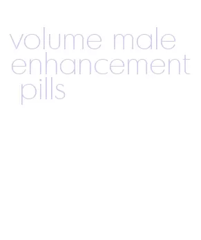 volume male enhancement pills