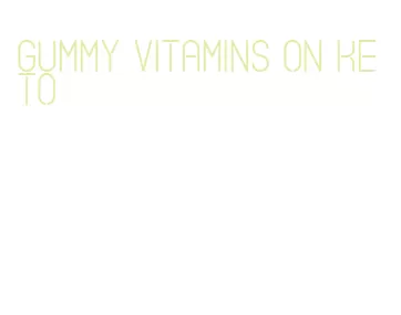 gummy vitamins on keto