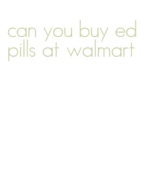can you buy ed pills at walmart