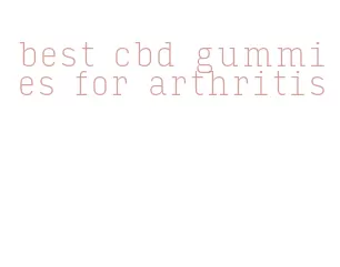 best cbd gummies for arthritis