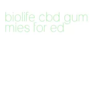 biolife cbd gummies for ed