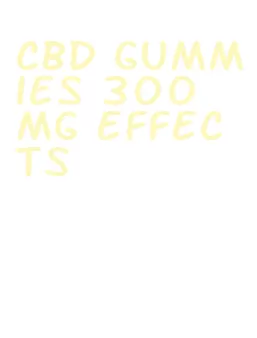 cbd gummies 300 mg effects