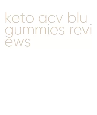 keto acv blu gummies reviews