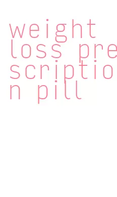 weight loss prescription pill