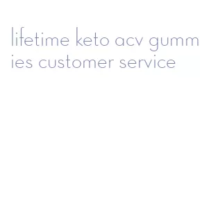 lifetime keto acv gummies customer service