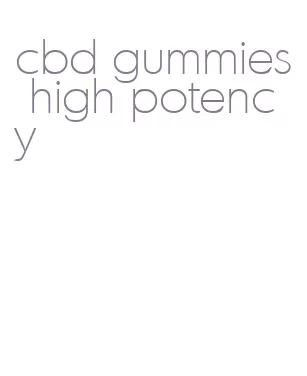 cbd gummies high potency