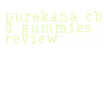 purekana cbd gummies review