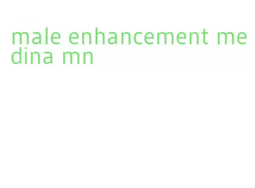 male enhancement medina mn