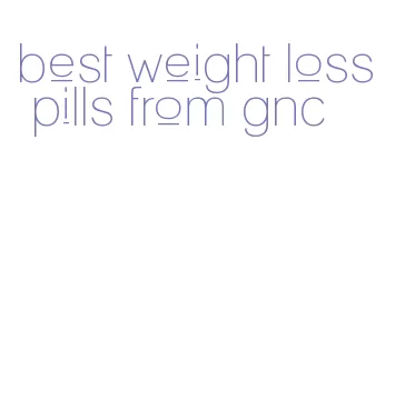 best weight loss pills from gnc