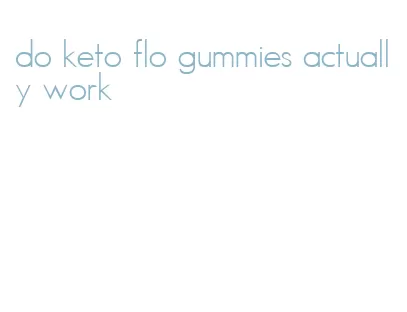 do keto flo gummies actually work