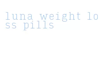 luna weight loss pills