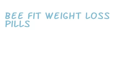 bee fit weight loss pills