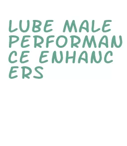 lube male performance enhancers